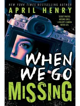 When We Go Missing, Hardback/April Henry