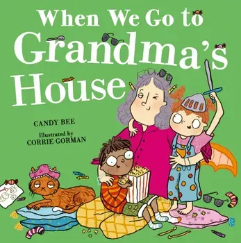 When We Go to Grandma’s House, Paperback/Candy Bee