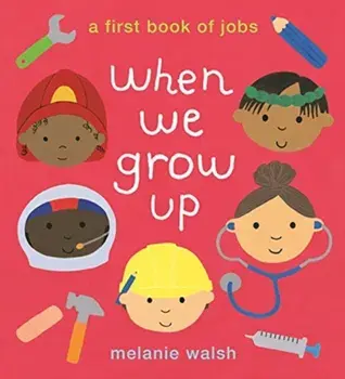When We Grow Up: A First Book of Jobs, Paperback/Melanie Walsh