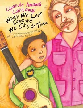When We Love Someone We Sing to Them: Cuando Amamos Cantamos, Paperback/Maya Christina Gonzalez
