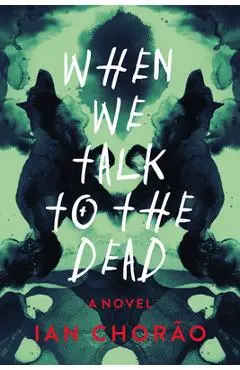 When We Talk to the Dead - Ian Chorao