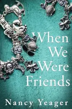 When We Were Friends, Paperback/Nancy Yeager