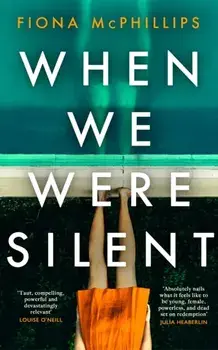 When We Were Silent. A gripping and addictive feminist dark academia thriller, Hardback/Fiona McPhillips