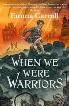 When we were Warriors/Emma Carroll