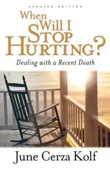 When Will I Stop Hurting': Dealing with a Recent Death, Paperback/June Cerza Kolf