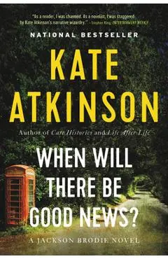 When Will There Be Good News? - Kate Atkinson