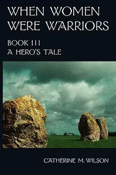 When Women Were Warriors Book III, Paperback/Catherine M. Wilson