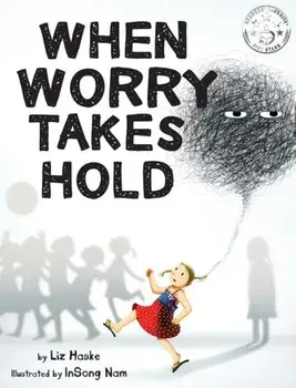 When Worry Takes Hold, Hardcover/Liz Haske