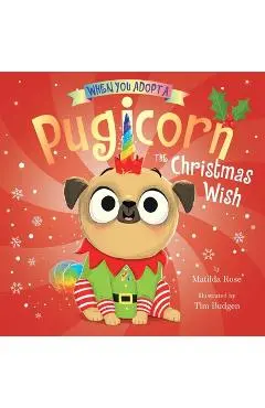 When You Adopt a Pugicorn: The Christmas Wish: A Board Book - Matilda Rose