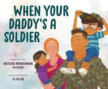 When Your Daddy's a Soldier, Hardback/Gretchen Brandenburg McLellan