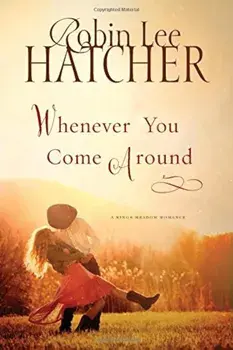 Whenever You Come Around, Paperback/Robin Lee Hatcher