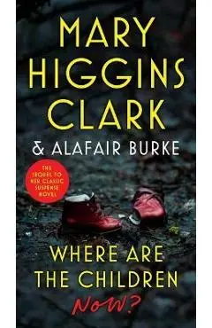 Where Are the Children Now? - Mary Higgins Clark