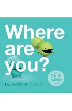 Where Are You?: An Iz and Norb Children's Book - Jonathan Sundy