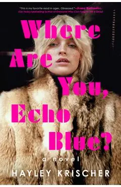 Where Are You, Echo Blue? - Hayley Krischer