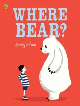 Where Bear?, Paperback/Sophy Henn