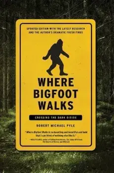 Where Bigfoot Walks: Crossing the Dark Divide, Paperback/Robert Michael Pyle