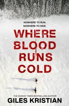 Where Blood Runs Cold. The heart-pounding Arctic thriller, Hardback/Giles Kristian