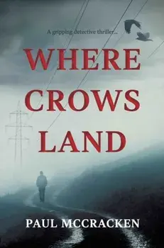 Where Crows Land, Paperback/Paul Mccracken