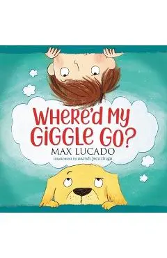 Where'd My Giggle Go? - Max Lucado