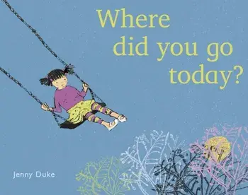 Where did you go today?, Paperback/Jenny Duke