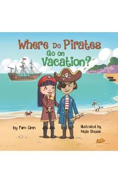 Where Do Pirates Go on Vacation? - Kim Ann