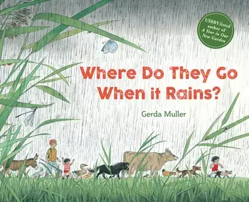 Where Do They Go When It Rains?, Hardcover/Gerda Muller