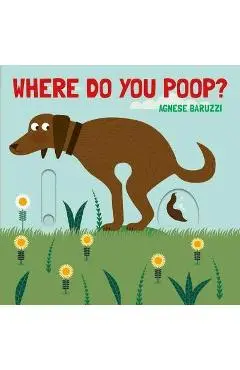 Where Do You Poop? - Agnese Baruzzi