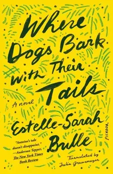 Where Dogs Bark with Their Tails. A Novel, Paperback/Estelle-Sarah Bulle