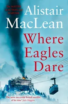 Where Eagles Dare, Paperback/Alistair MacLean