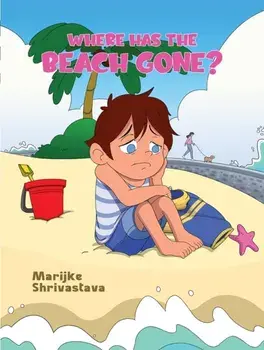 Where has the Beach gone?, Paperback/Marijke Shrivastava