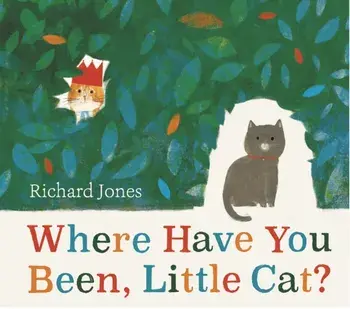 Where Have You Been, Little Cat?, Hardback/Richard Jones