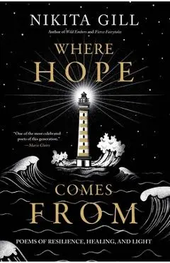 Where Hope Comes from: Poems of Resilience, Healing, and Light - Nikita Gill