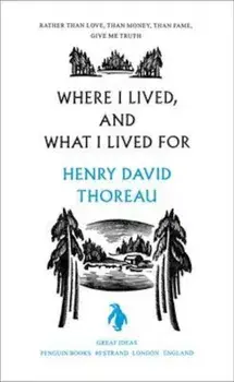Where I Lived, and What I Lived For, Paperback/Thoreau Henry