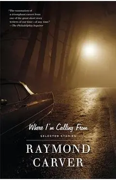 Where I'm Calling from - Raymond Carver