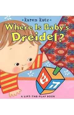 Where Is Baby's Dreidel?: A Lift-The-Flap Book - Karen Katz