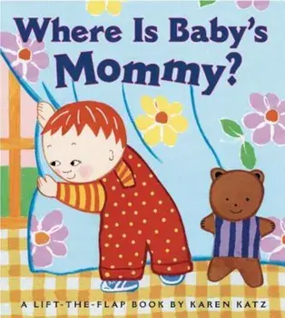 Where Is Baby's Mommy': A Karen Katz Lift-The-Flap Book, Hardcover/Karen Katz
