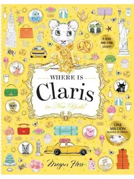 Where is Claris in New York!. Claris: A Look-and-find Story!, Paperback/Megan Hess