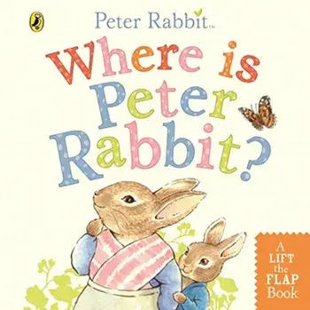 Where is Peter Rabbit?. Lift the Flap Book, Board book/Beatrix Potter