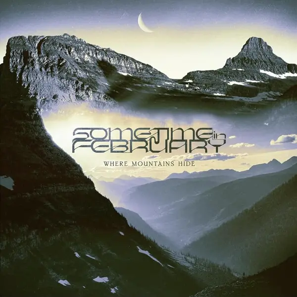 Where Mountains Hide | Sometime In February