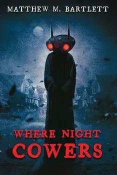Where Night Cowers, Paperback/Matthew M. Bartlett