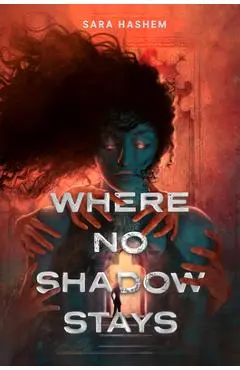 Where No Shadow Stays - Sara Hashem