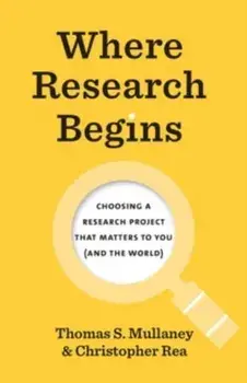 Where Research Begins. Choosing a Research Project That Matters to You (and the World), Paperback/Christopher Rea