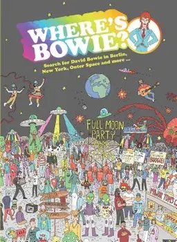 Where's Bowie?: Search for David Bowie in Berlin, New York, Outer Space and More ..., Hardcover/Kev Gahan