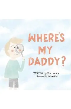Where's My Daddy? - Zoe Jones