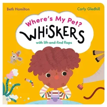Where's My Pet? Whiskers. A lift-and-find flap book, Board book/Beth Hamilton