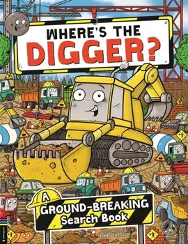 Where’s the Digger?. A Ground-breaking Search and Find Book, Paperback/James Cottell