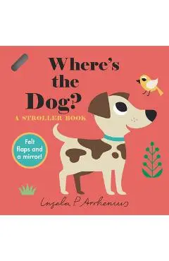 Where's the Dog?: A Stroller Book - Ingela P. Arrhenius