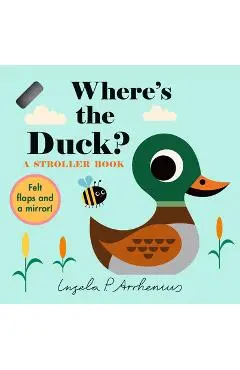 Where's the Duck?: A Stroller Book - Ingela P. Arrhenius