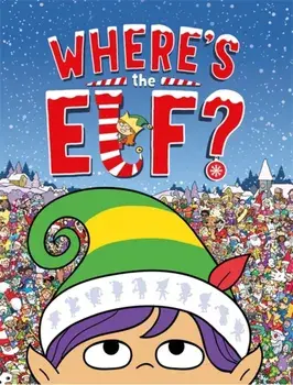 Where's the Elf?. A Christmas Search-and-Find Adventure, Paperback/Chuck Whelon