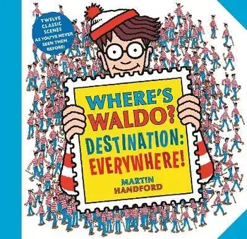 Where's Waldo? Destination: Everywhere!: 12 Classic Scenes as You've Never Seen Them Before!, Paperback/Martin Handford